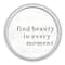 Find Beauty in Every Moment Round White Framed Print